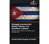 Omaggi sconosciuti. Martí, Maceo e la bandiera cubana: José Martí, Antonio Maceo e la bandiera cubana vista dagli ebrei