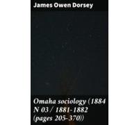 Omaha Sociology (1884 N 03 / 1881-1882 (pages 205-370)) (ebook)