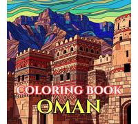 Oman Coloring Book for Adults: Desert Landscapes, Mosques, Forts, Wadis, Arabian Coast & Traditional Omani Culture for Relaxation and Stress Relief (Adult Coloring Book. World Series.)
