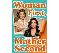 oman First, Mother Second: Reclaiming Your Identity, Releasing Mom Guilt, and Thriving in the Empty Nest After Solo Parenting