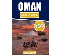 Oman Guida di viaggio 2026: Avventure nel deserto, paesaggi montani, wadi, antichi forti ed esperienze autentiche arabe