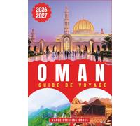 OMAN GUIDE DE VOYAGE 2026-2027: Mascate, désert et wadis à découvrir sereinement (Guide de voyage tout en couleur 2027)