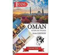 OMAN GUIDE DE VOYAGE 2026 ÉDITION
