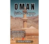 OMAN Guide de voyage 2026: Vivez la magie des mille et une nuits dans des camps dans le désert, des spas luxueux et des stations balnéaires pittoresques.