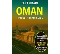 Oman Pocket Travel Guide: “Discover Muscat, Salalah & Hidden Gems - Best Beaches, Desert Adventures, and Cultural Treasures for Every Traveler”