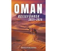 OMAN REISEFÜHRER 2025-2026: Arabiens stilles Wunder