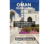 OMAN-REISEFÜHRER 2026: Ein umfassender Begleiter zu Kultur, Abenteuer und verborgenen Wundern