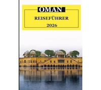 Oman Reiseführer 2026: Reiseplanung: Beste Reisezeit, Budget & Wichtiges Düfte und Aromen, die in Erinnerung bleiben: Weihrauch, Kaffee & Gewürze