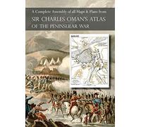 OMAN's ATLAS OF THE PENINSULAR WAR: A Complete Colour Assembly of all Maps & Plans from Sir Charles Oman's History of the Peninsular War