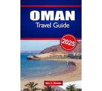 OMAN TRAVEL GUIDE 2025: Middle East Adventure and Exploration