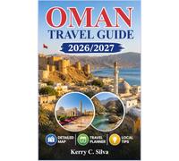 Oman Travel Guide 2026/2027: Exploring Wadis, Souks, and Desert Camps with Practical Travel Tips
