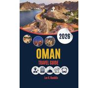 OMAN TRAVEL GUIDE 2026: A Practical Companion to Landscapes, Culture, and Authentic Experiences