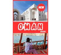 OMAN TRAVEL GUIDE 2026: Detailed Itineraries | Travel Like a Local | Insider Tips | Covers Bahrain, Kuwait, Oman, Qatar, Saudi Arabia, UAE, Yemen, and more (Travel Guide)
