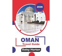 OMAN TRAVEL GUIDE 2026: Explore Top Attractions, Desert Safaris, Mountains, Beaches, Historic Sites, Local Food, Where to Stay, and Travel Itineraries