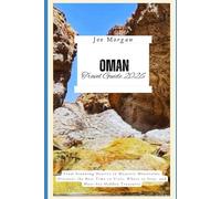 Oman Travel Guide 2026: From Stunning Deserts to Majestic Mountains, Discover the Best Time to Visit, Where to Stay, and Must-See Hidden Treasures