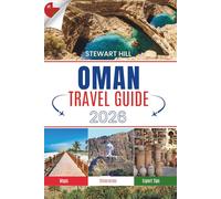 OMAN TRAVEL GUIDE 2026: Tales spun under starlit skies and cliff-edge roads