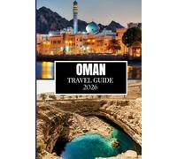 OMAN TRAVEL GUIDE 2026: Things I Wish I'D Known Before Traveling to Oman