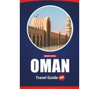 Oman Travel Guide 2026: Top Destinations, Adventure Activities, Cultural Insights, and Practical Tips for Exploring the Arabian Peninsula