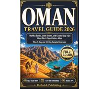 Oman Travel Guide 2026: Wahiba Sands, Jebel Shams, and Coastal Day Trips Most First-Time Visitors Miss Plus 7-Day and 14-Day Sample Itineraries