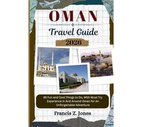 OMAN TRAVEL GUIDE: 85 Fun and Cool Things to Do, With Must Try Experience in And Around Oman for An Unforgettable Adventure (Jones the adventurer (ENG))
