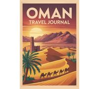 Oman Travel Journal: Lined Notebook for Holiday Memories, Trip Planning, Vacation Notes and Omani Adventures