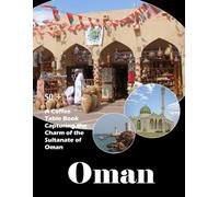 Oman Travel Photography: A visual journey through majestic deserts, ancient forts, and the heart of Arabia (Travel Coffee Table Books)