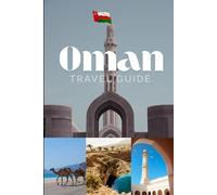Oman Travel Secrets 2025: Discover the Sultanate’s Ancient Forts, Magical Wadis & Coastal Escapes