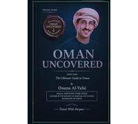 OMAN UNCOVERED: The Ultimate Guide to Oman