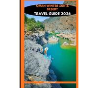 OMAN WINTER SUN & DESERT TRAVEL GUIDE 2026 Joseph Gray