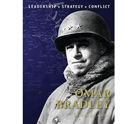 Omar Bradley: Leadership, Strategy, Conflict: 25 (Command)