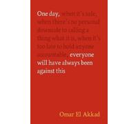 Omar El Akkad One Day, Everyone Will Have Always Been Against This (Tapa dura)