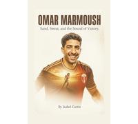 OMAR MARMOUSH: Sand, Sweat, and the Sound of Victory