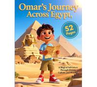 Omar’s Journey Across Egypt: A Magical Adventure Through History, Culture and Wonders (Children Educational Stories)