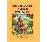 Omas Besuch im Land der Apfelbäume: eine Ausmalgeschichte aus dem Alten Land