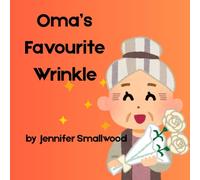 Oma's Favourite Wrinkle: A picture book ode to Oma's (Favourite Wrinkle Collection)
