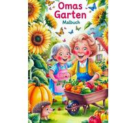 Omas Garten - Malbuch für kleine Entdecker ab 4 Jahren