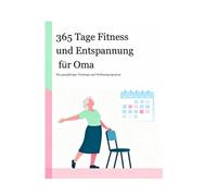 Omas Jahr 2026 in Bewegung: 365 kleine Abenteuer für Körper & Seele