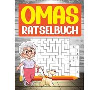 Omas Rätselbuch: 150 Rätsel für Senioren, Stundenlanger Rätselspaß, der das Gedächtnis stärkt und Langeweile vertreibt.