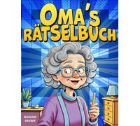Omas Rätselbuch: Über 100 Rätsel in großer Schrift | Geschenk für die beste Oma der Welt | Kreuzworträtsel, Wortsuche & mehr für die geistige Fitness