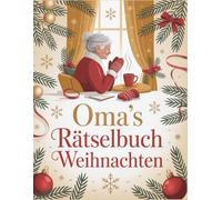 Oma's Rätselbuch Weihnachten: Große Schrift, klare Buchstaben und entspannte Weihnachtsrätsel