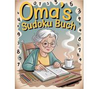 Omas Sudoku Buch: 200 Rätsel von Leicht - Schwer Perfekt für Gedächtnisförderung und Freizeit (Oma's Rätselbücher)
