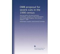 OMB proposal for severe cuts in the 1990 census: Hearing before the Joint Economic Committee, Congress of the United States, One Hundredth Congress, first session, August 7, 1987