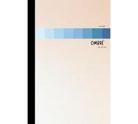 Ombre - Blue Skies Only: A Softly Shifting Gradient From Light to Dark Blue - 6x9 - Lined Pages