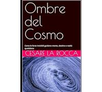Ombre del Cosmo: Come le forze invisibili guidano mente, destino e realtà quotidiana