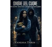 OMBRE DEL CUORE: Tra doppie identità e segreti inconfessabili