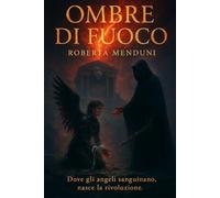 Ombre di fuoco: L'ultimo libro della saga degli angeli ribelli