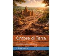 Ombre di Terra: Le città invisibili dell’Africa