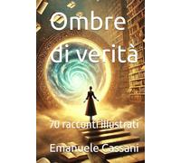 Ombre di verità: 70 racconti illustrati