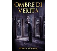 Ombre di Verità: Una raccolta di racconti introspettivi sul coraggio di guardarsi dentro (Voci dal Profondo)