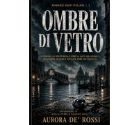 Ombre di Vetro (Italian Noire): Un thriller noir ambientato a Venezia tra corruzione, segreti, omicidi e verità proibite (Italian Edition) Italian Crime Fiction: 1 (Italian Novels Fiction Collection)